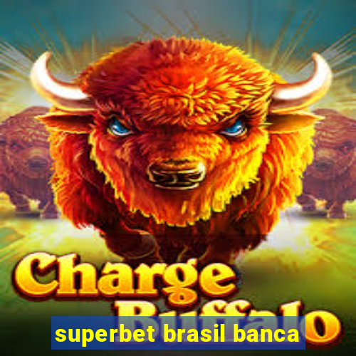 superbet brasil banca